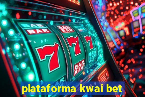 plataforma kwai bet